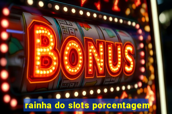 rainha do slots porcentagem